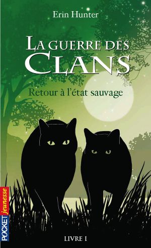 [La Guerre Des Clans 01] • La Guerre Des Clans - Tome 1 - Retour À L'état Sauvage